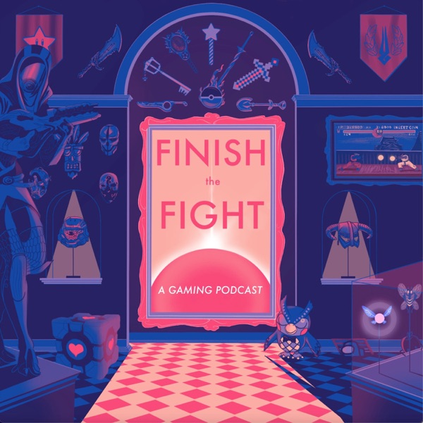 Finish The Fight: A Gaming Podcast