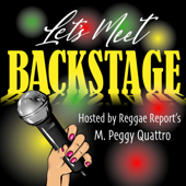 Let's Meet Backstage... Hosted by Reggae Report's M. Peggy Quattro