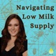 Navigating Low Milk Supply