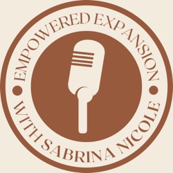 Empowered expansion with Sabrina Nicole 