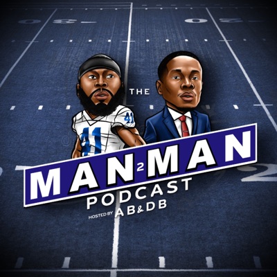 The Man To Man Podcast w/AB & DB:The Man To Man Podcast