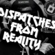 Dispatches from Reality - Narrated