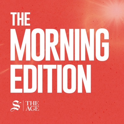 The Morning Edition:The Age and Sydney Morning Herald