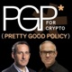 PGP* (Pretty Good Policy) for Crypto Podcast