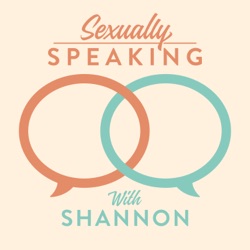 Sexually Speaking with Shannon