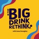 The Big Drink Rethink