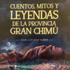 Cuentos, Mitos y leyendas de Gran Chimú - contrafoco films