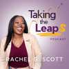 Taking the Leaps with Rachel G. Scott - Rachel G. Scott