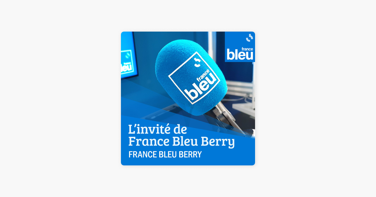 L'invité de France Bleu Berry sur Apple Podcasts