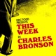 This Week In Charles Bronson