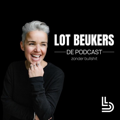 Lot Beukers - de podcast zonder bullshit!:Lot Beukers