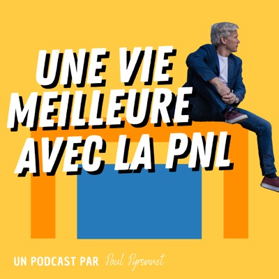 Une vie meilleure avec la PNL:Paul Pyronnet