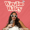 Way Too Wifey - Gabby Padron