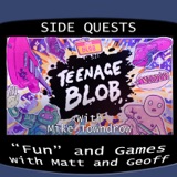 Side Quests Episode 267: Teenage Blob with Mike Towndrow