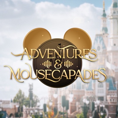 Adventures & Mousecapades: A Disney Travel Podcast Adventures & Mousecapades: A Disney Travel Podcast