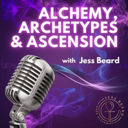 Alchemy, Archetypes & Ascension