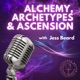 Alchemy, Archetypes & Ascension