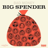 Introducing: Bad Money - Big Spender