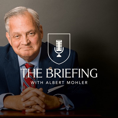 The Briefing with Albert Mohler:R. Albert Mohler, Jr.