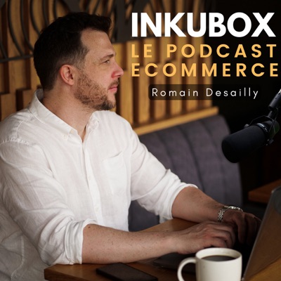 INKUBOX - Le Podcast Ecommerce