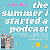 The Summer I Started A Podcast: A The Summer I Turned Pretty Recap Show with Kara Crevier - Kara Crevier
