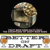 Craft Beer News (04/21/23) – The Champagne of Craft Beer News