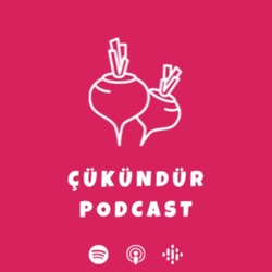 Çükündür Podcast - Bölüm 43