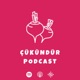 Çükündür Podcast - Bölüm 52