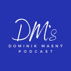 Dominik Masný DM’s Podcast