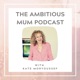 The Ambitious Mum Podcast