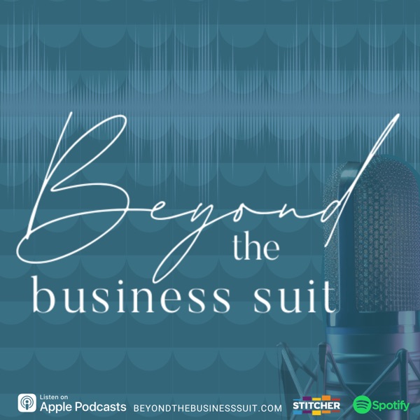 The Beyond the Business Suit Podcast