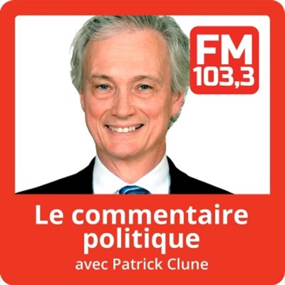 Le commentaire politique de Patrick Clune au FM 103,3 Le commentaire politique de Patrick Clune au FM 103,3
