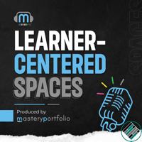 Learner-Centered Spaces podcast