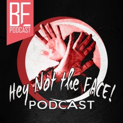 The Hey Not the Face! Podcast