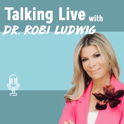 Talking Live with Dr. Robi Ludwig