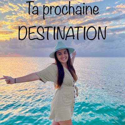 Ta prochaine destination Ta prochaine destination