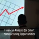 Financial Analysis for Smart Manufacturing Opportunities