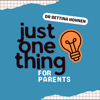 Just One Thing for Parents with Dr Bettina Hohnen - Dr Bettina Hohnen
