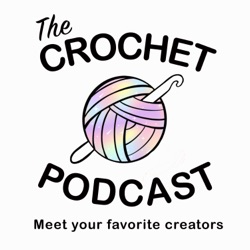 Ep #6 WONDERCROCHET - The Crochet Podcast | Meet Your Favorite Crochet Artist