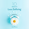10 MINUTES TO LESS SUFFERING - Allison Carmen