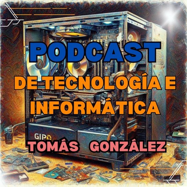 Podcast de tecnología e informática con Tomás González