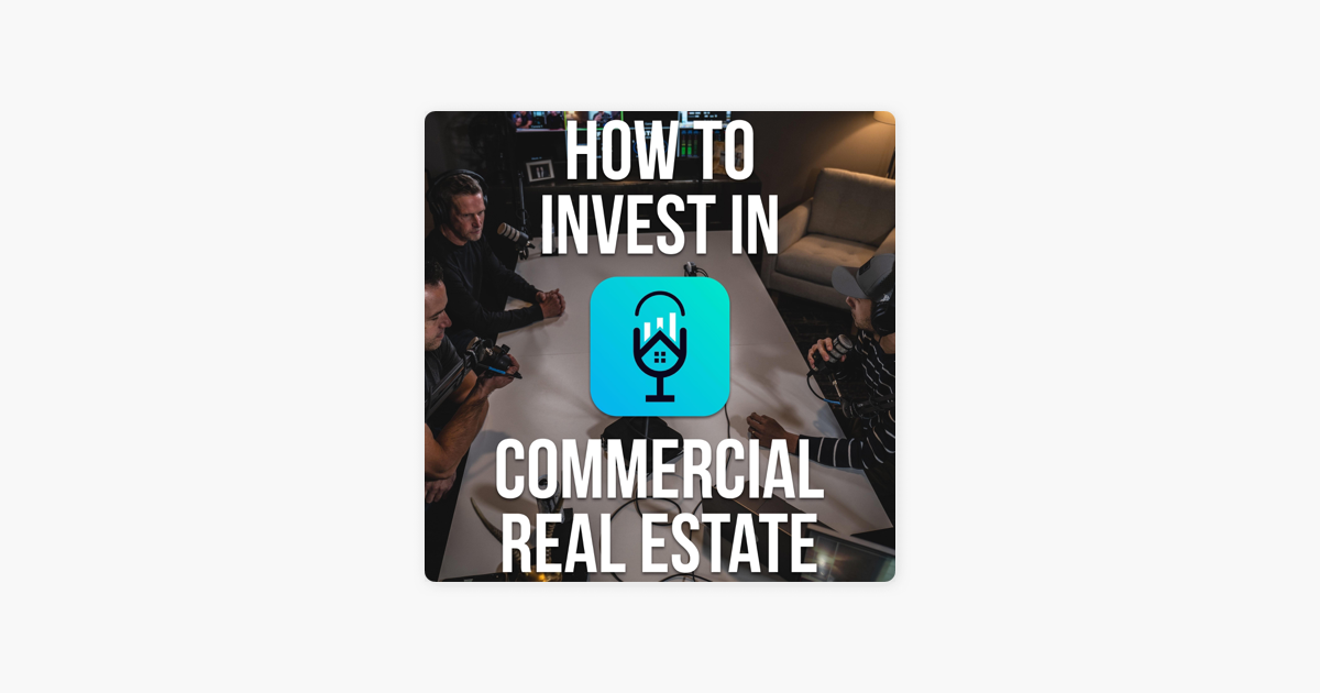 How to Invest in Commercial Real Estate on Apple Podcasts