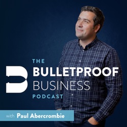 The Bulletproof Business Podcast