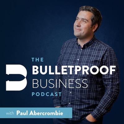 The Bulletproof Business Podcast