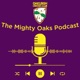 3rd XI FLAG! The Mighty Oaks Podcast (#9) GRAND FINAL - 3s & 4s GF Analysis & OCC TEAM OF THE YEAR Announced!