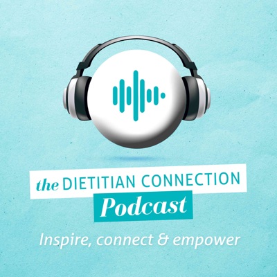 Dietitian Connection Podcast Dietitian Connection Podcast