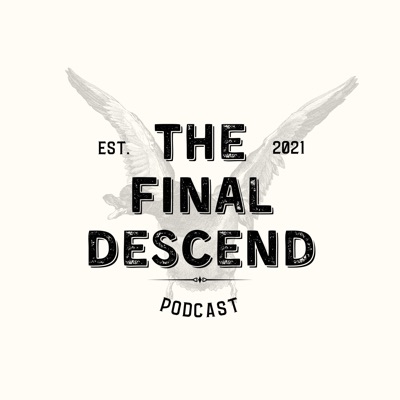 The Final Descend Podcast
