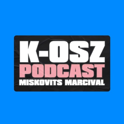 K-OSZ PODCAST Miskovits Marcival:Miskovits Marci