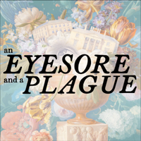 An Eyesore and a Plague podcast
