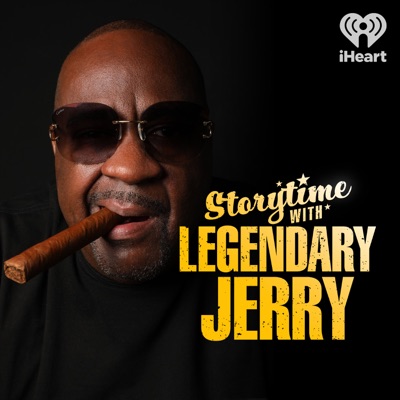 Storytime with Legendary Jerry:iHeartPodcasts